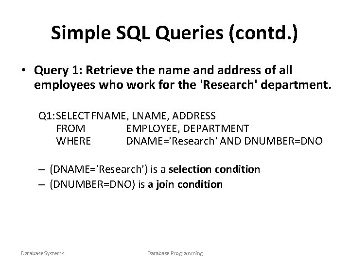 Simple SQL Queries (contd. ) • Query 1: Retrieve the name and address of