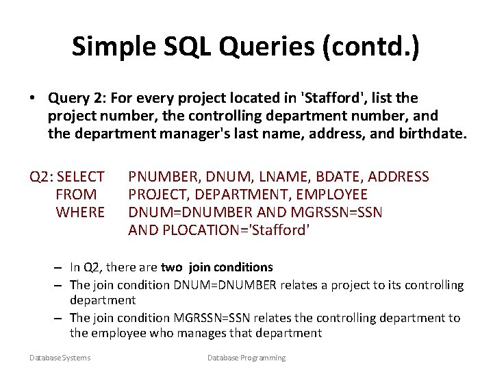 Simple SQL Queries (contd. ) • Query 2: For every project located in 'Stafford',