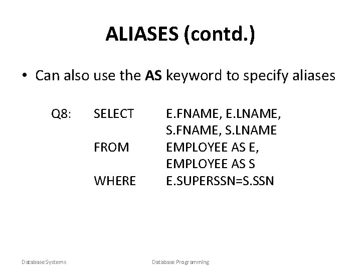 ALIASES (contd. ) • Can also use the AS keyword to specify aliases Q