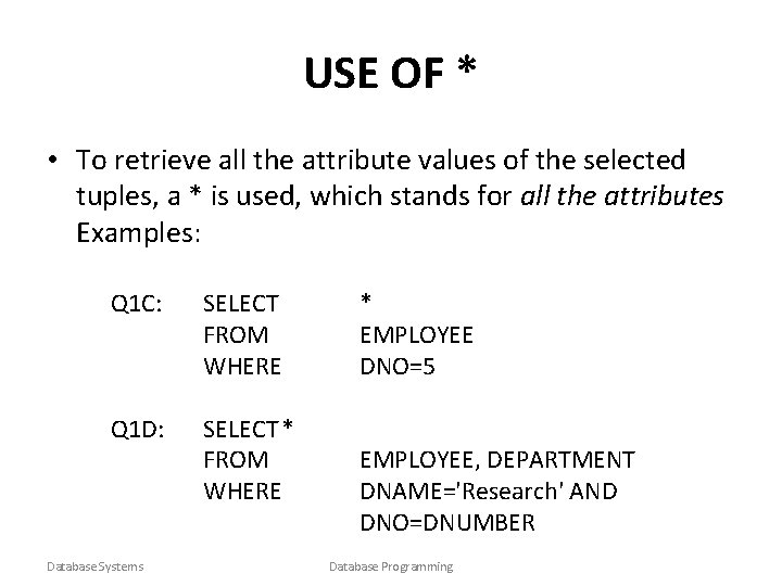 USE OF * • To retrieve all the attribute values of the selected tuples,