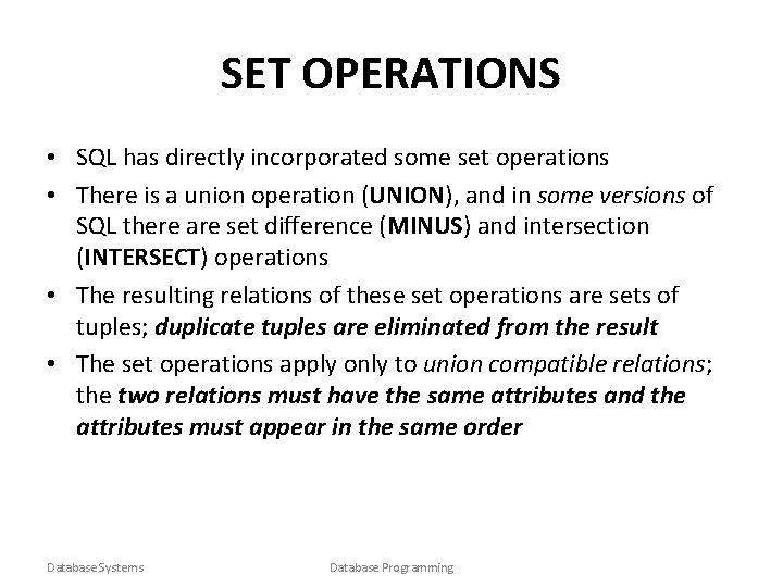 SET OPERATIONS • SQL has directly incorporated some set operations • There is a