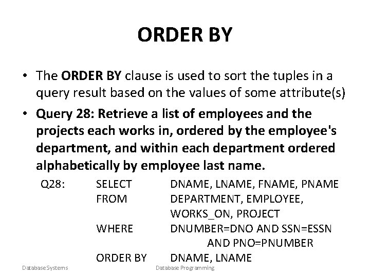 ORDER BY • The ORDER BY clause is used to sort the tuples in