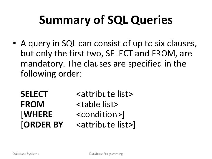 Summary of SQL Queries • A query in SQL can consist of up to
