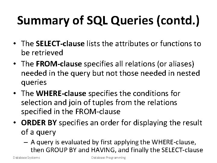 Summary of SQL Queries (contd. ) • The SELECT-clause lists the attributes or functions