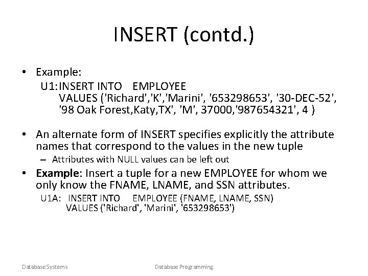 INSERT (contd. ) • Example: U 1: INSERT INTO EMPLOYEE VALUES ('Richard', 'K', 'Marini',