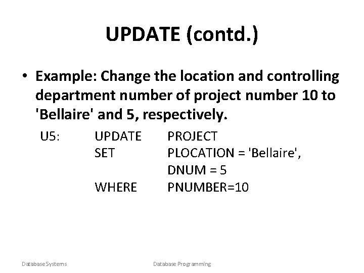 UPDATE (contd. ) • Example: Change the location and controlling department number of project