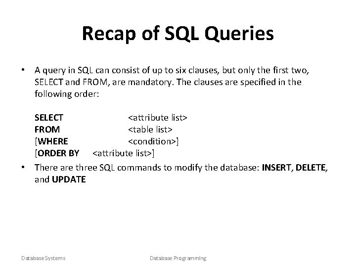 Recap of SQL Queries • A query in SQL can consist of up to