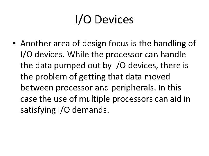 I/O Devices • Another area of design focus is the handling of I/O devices. I/O Devices • Another area of design focus is the handling of I/O devices.