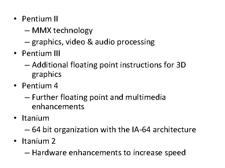 • Pentium II – MMX technology – graphics, video & audio processing • • Pentium II – MMX technology – graphics, video & audio processing •