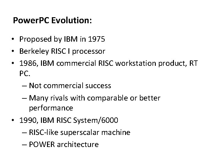 Power. PC Evolution: • Proposed by IBM in 1975 • Berkeley RISC I processor Power. PC Evolution: • Proposed by IBM in 1975 • Berkeley RISC I processor