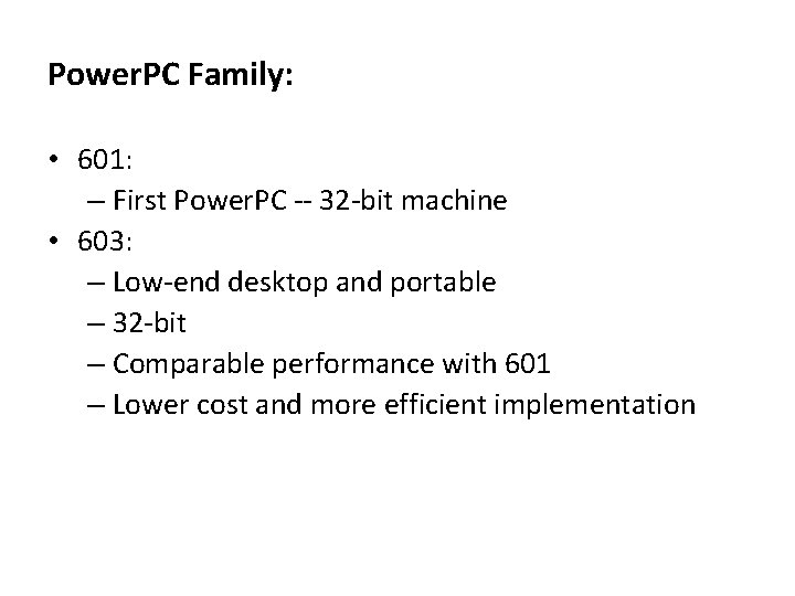Power. PC Family: • 601: – First Power. PC -- 32 -bit machine • Power. PC Family: • 601: – First Power. PC -- 32 -bit machine •