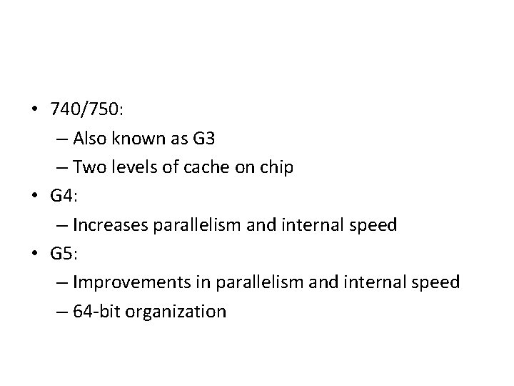 • 740/750: – Also known as G 3 – Two levels of cache • 740/750: – Also known as G 3 – Two levels of cache