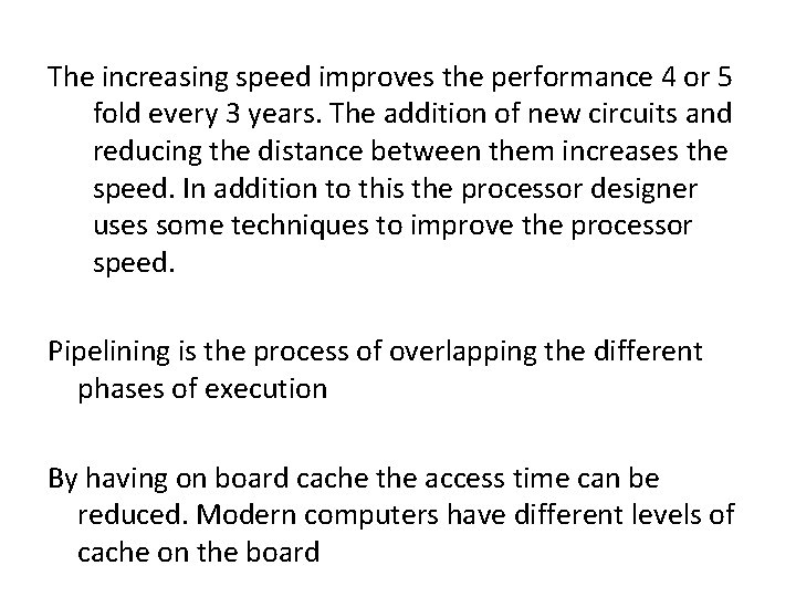 The increasing speed improves the performance 4 or 5 fold every 3 years. The The increasing speed improves the performance 4 or 5 fold every 3 years. The