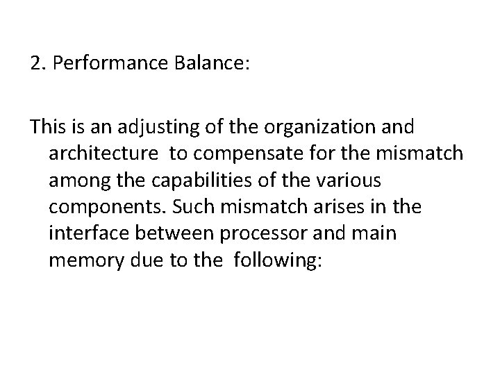 2. Performance Balance: This is an adjusting of the organization and architecture to compensate 2. Performance Balance: This is an adjusting of the organization and architecture to compensate