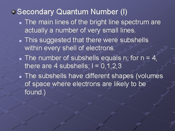 Secondary Quantum Number (l) n n The main lines of the bright line spectrum