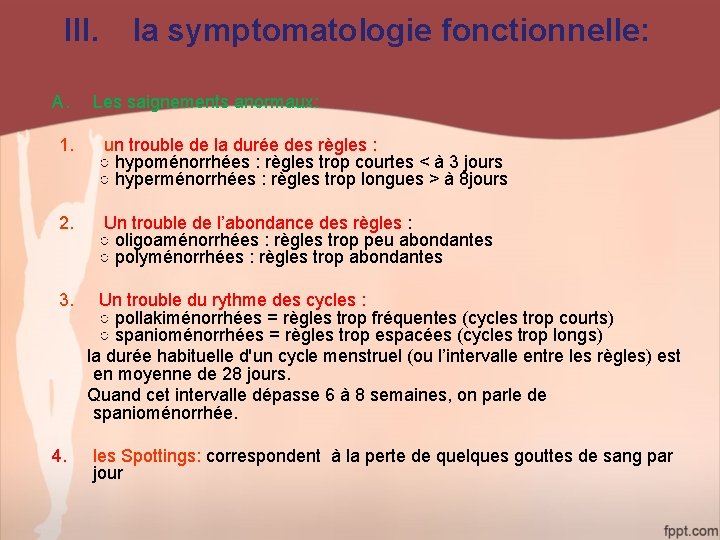 III. la symptomatologie fonctionnelle: A. Les saignements anormaux: 1. un trouble de la durée
