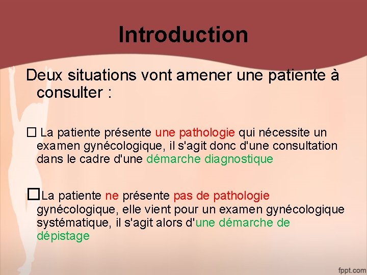 Introduction Deux situations vont amener une patiente à consulter : � La patiente présente