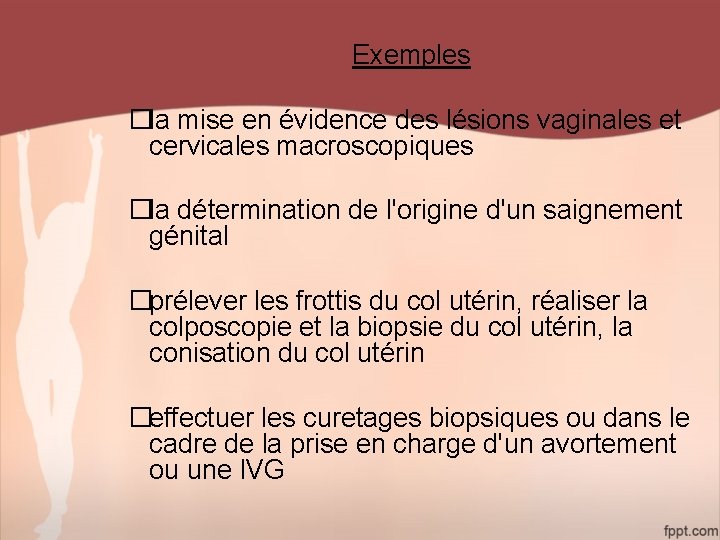 Exemples �la mise en évidence des lésions vaginales et cervicales macroscopiques �la détermination de