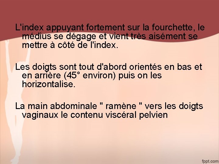 L'index appuyant fortement sur la fourchette, le médius se dégage et vient très aisément