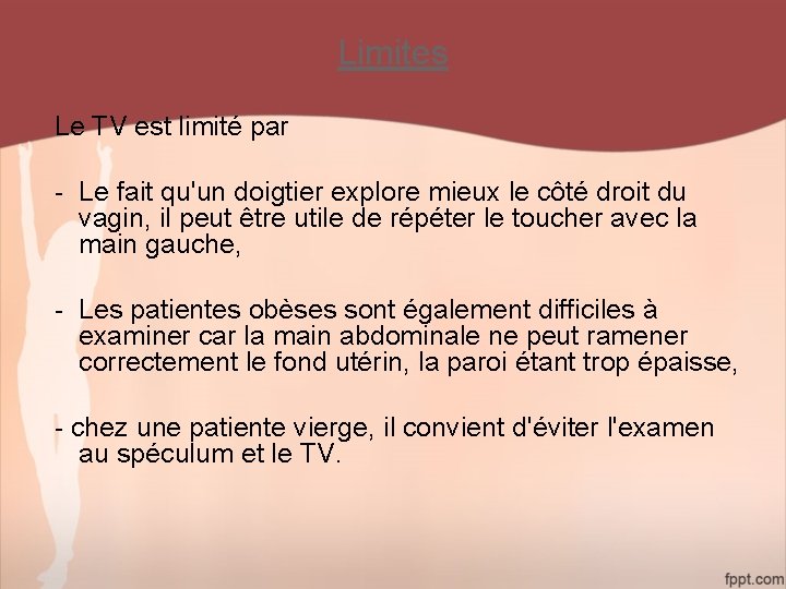 Limites Le TV est limité par - Le fait qu'un doigtier explore mieux le