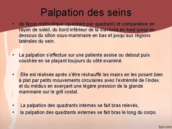 Palpation des seins • de façon méthodique (quadrant par quadrant) et comparative en rayon