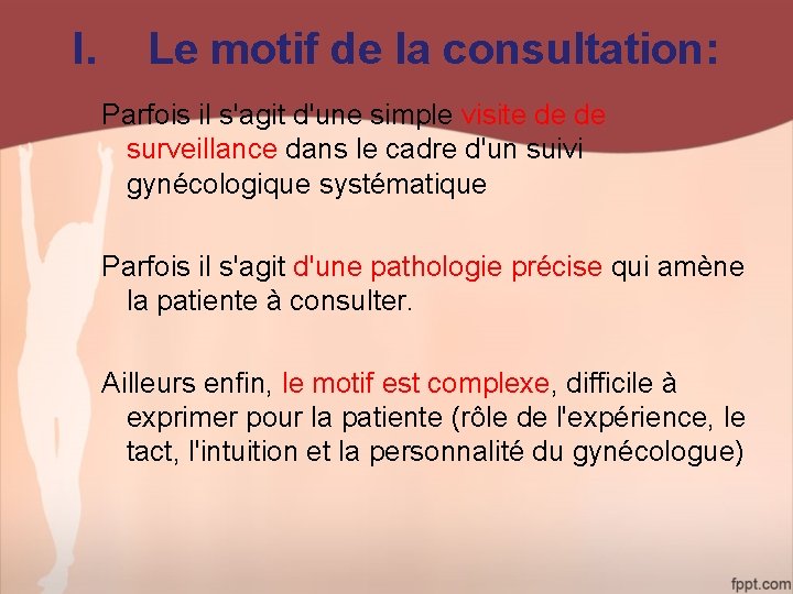I. Le motif de la consultation: Parfois il s'agit d'une simple visite de de