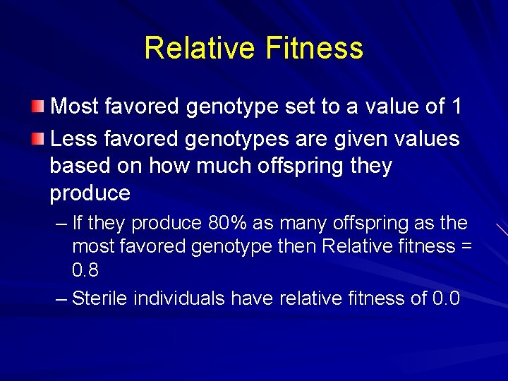 Relative Fitness Most favored genotype set to a value of 1 Less favored genotypes