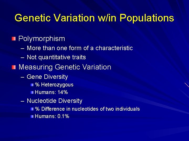 Genetic Variation w/in Populations Polymorphism – More than one form of a characteristic –