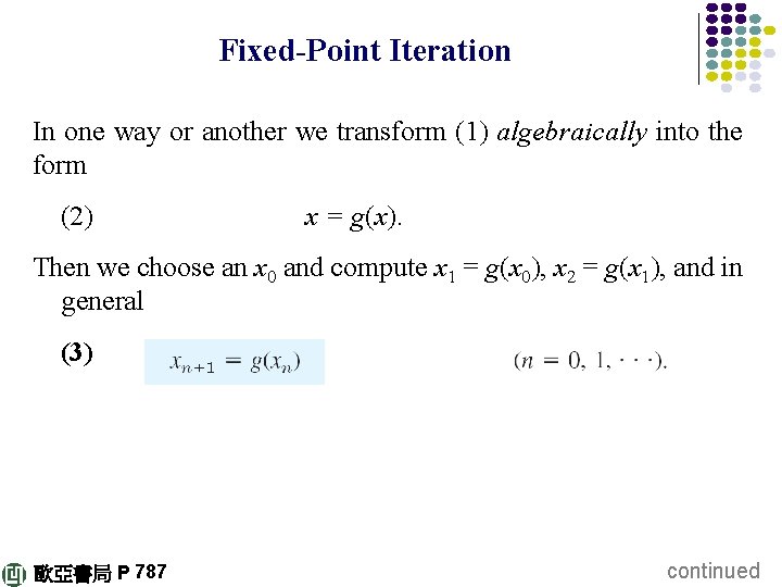 Fixed-Point Iteration In one way or another we transform (1) algebraically into the form