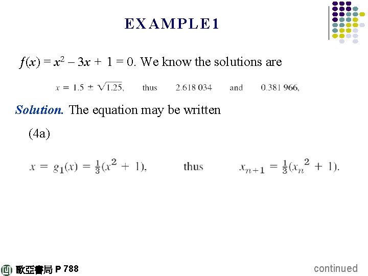 EXAMPLE 1 ƒ(x) = x 2 – 3 x + 1 = 0. We