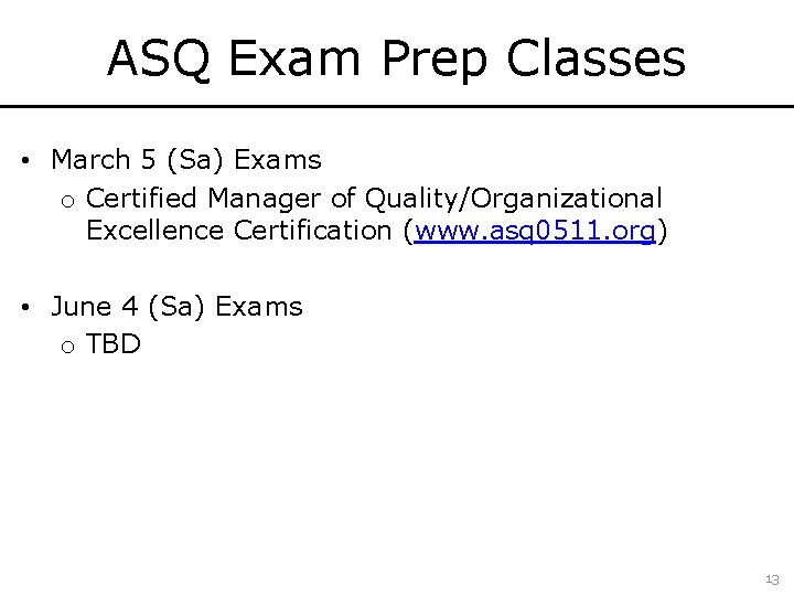 ASQ Exam Prep Classes • March 5 (Sa) Exams o Certified Manager of Quality/Organizational