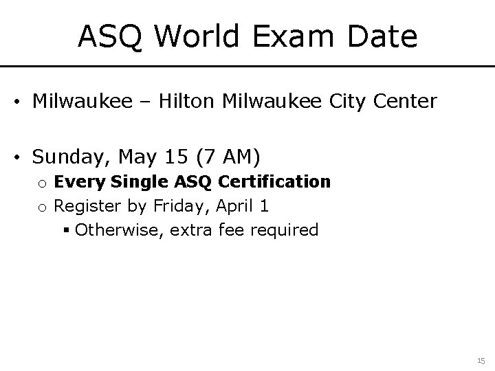 ASQ World Exam Date • Milwaukee – Hilton Milwaukee City Center • Sunday, May