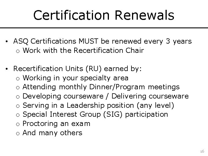 Certification Renewals • ASQ Certifications MUST be renewed every 3 years o Work with