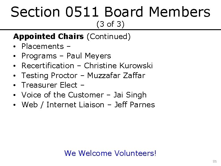 Section 0511 Board Members (3 of 3) Appointed Chairs (Continued) • Placements – •