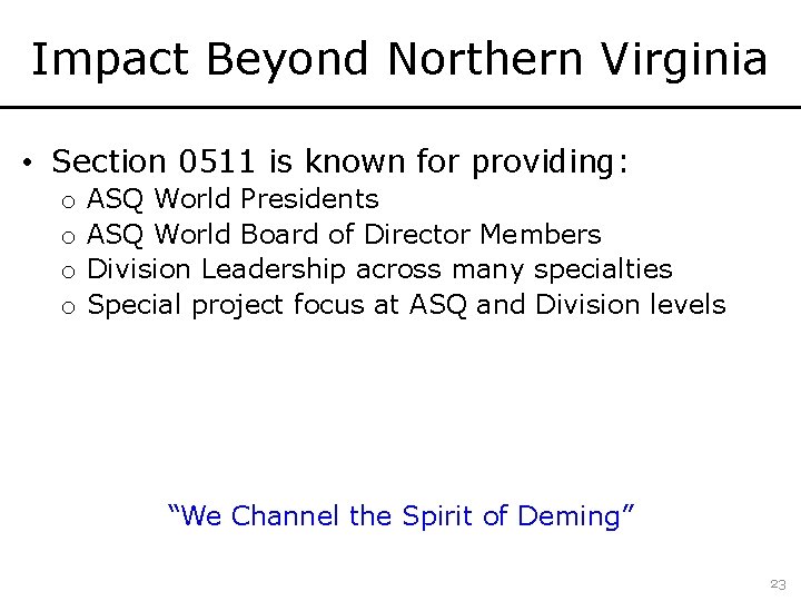 Impact Beyond Northern Virginia • Section 0511 is known for providing: o o ASQ