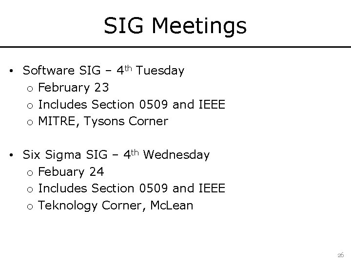 SIG Meetings • Software SIG – 4 th Tuesday o February 23 o Includes