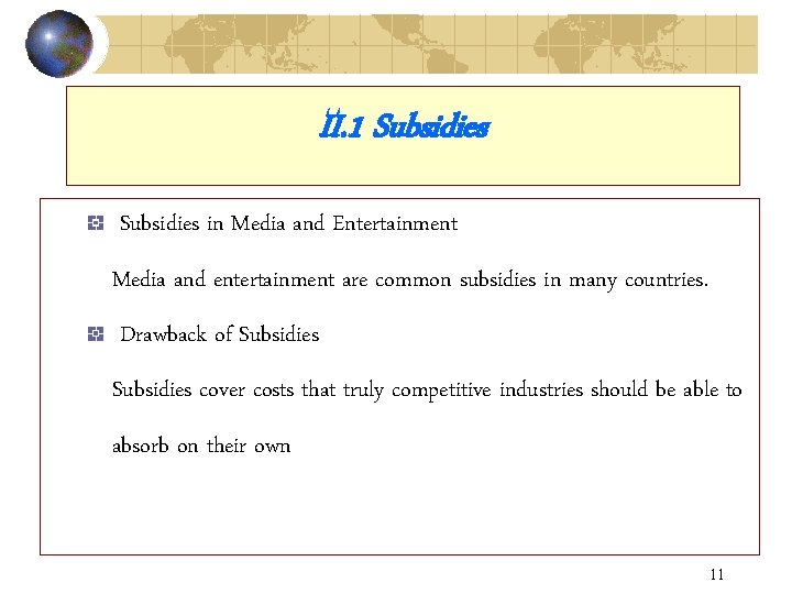 II. 1 Subsidies in Media and Entertainment Media and entertainment are common subsidies in
