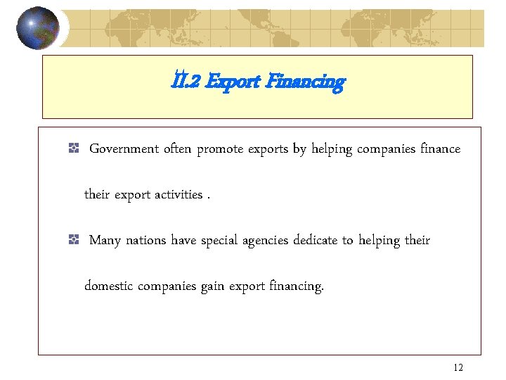 II. 2 Export Financing Government often promote exports by helping companies finance their export