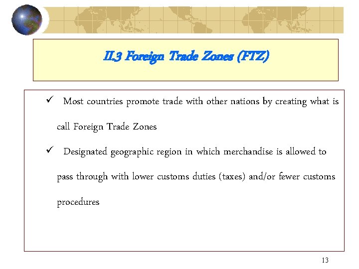 II. 3 Foreign Trade Zones (FTZ) ü Most countries promote trade with other nations