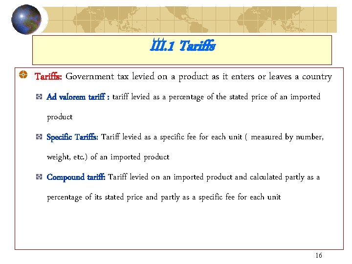 III. 1 Tariffs: Government tax levied on a product as it enters or leaves