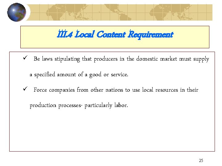 III. 4 Local Content Requirement ü Be laws stipulating that producers in the domestic