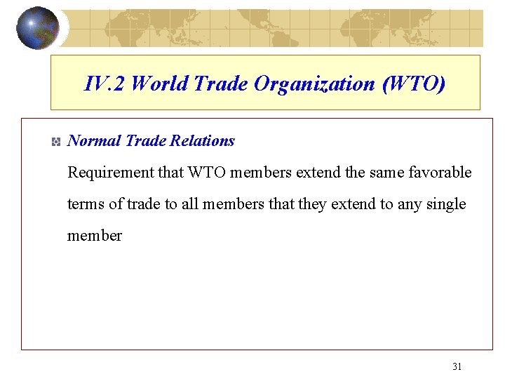 IV. 2 World Trade Organization (WTO) Normal Trade Relations Requirement that WTO members extend