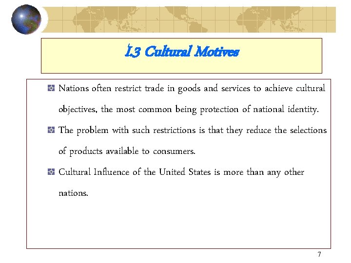 I. 3 Cultural Motives Nations often restrict trade in goods and services to achieve