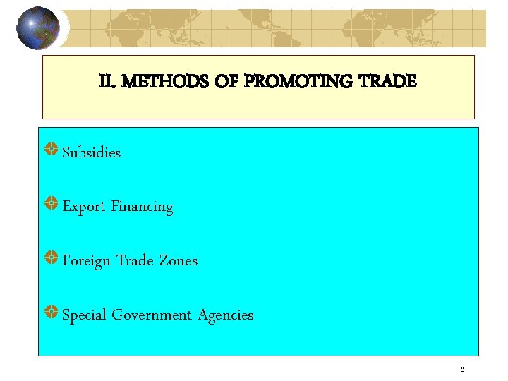 II. METHODS OF PROMOTING TRADE Subsidies Export Financing Foreign Trade Zones Special Government Agencies