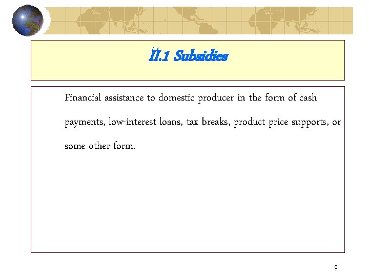 II. 1 Subsidies Financial assistance to domestic producer in the form of cash payments,