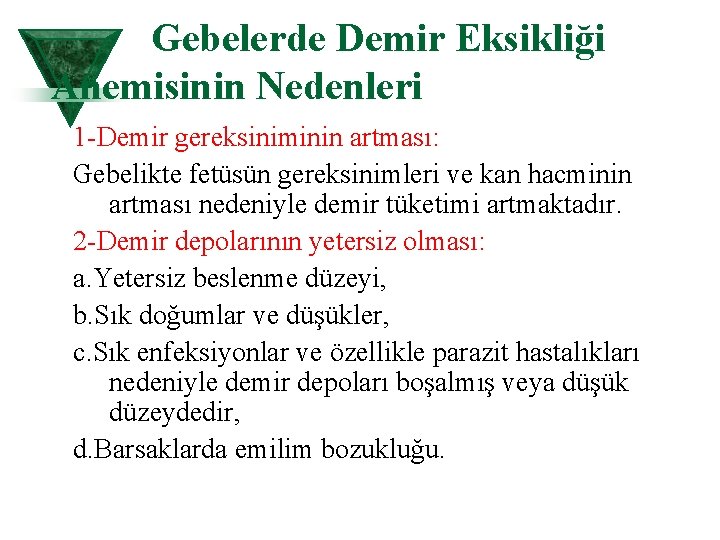 Gebelerde Demir Eksikliği Anemisinin Nedenleri 1 Demir gereksiniminin artması: Gebelikte fetüsün gereksinimleri ve kan