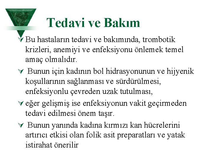 Tedavi ve Bakım Ú Bu hastaların tedavi ve bakımında, trombotik krizleri, anemiyi ve enfeksiyonu