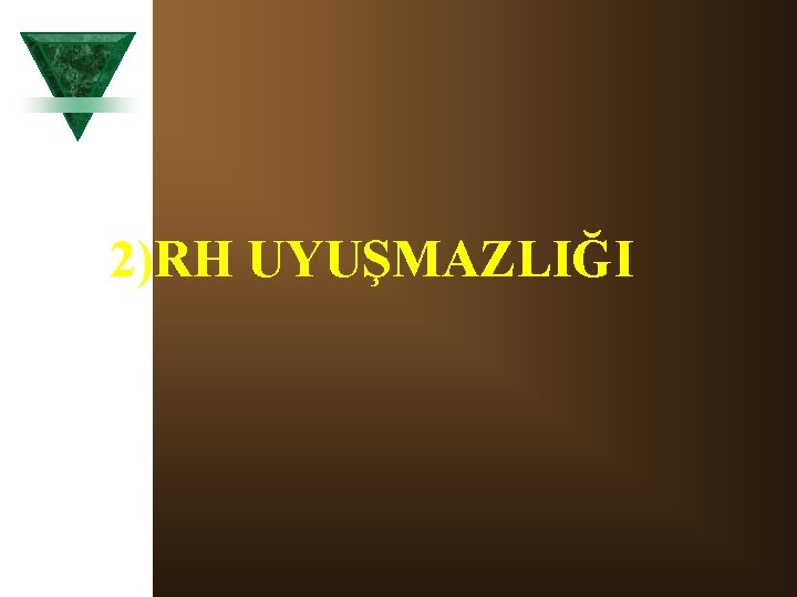 2)RH UYUŞMAZLIĞI 