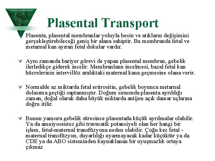 Plasental Transport Ú Plasenta, plasental membranlar yoluyla besin ve atıkların değişimini gerçekleştirebileceği geniş bir