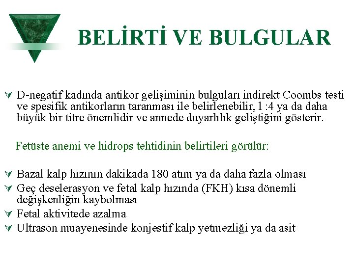 BELİRTİ VE BULGULAR Ú D negatif kadında antikor gelişiminin bulguları indirekt Coombs testi ve